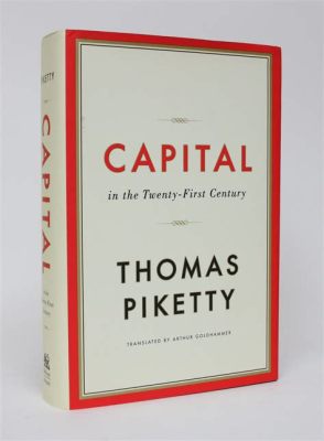  Capital in the Twenty-First Century – A Bold Exploration of Economic Inequality and its Consequences